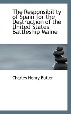 Responsibility of Spain for the Destruction of the United States Battleship Maine