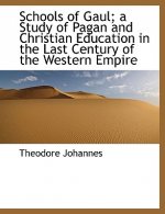 Schools of Gaul; A Study of Pagan and Christian Education in the Last Century of the Western Empire