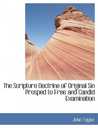 Scripture Doctrine of Original Sin Prosped to Free and Candid Examination