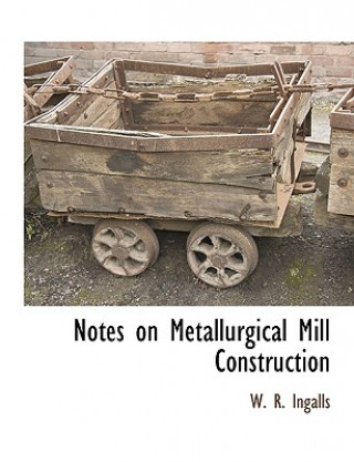 Notes on Metallurgical Mill Construction