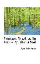 Vicissitudes Abroad; Or, the Ghost of My Father