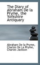 Diary of Abraham de la Pryme, the Yorkshire Antiquary