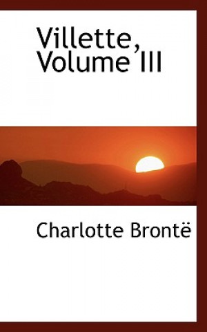 Villette, Volume III