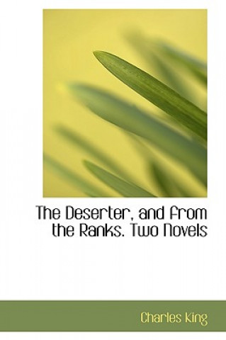 Deserter, and from the Ranks. Two Novels