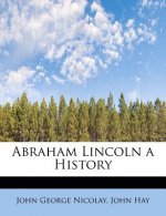 Abraham Lincoln a History