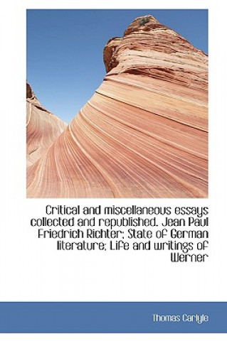 Critical and Miscellaneous Essays Collected and Republished. Jean Paul Friedrich Richter; State of G