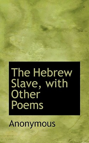 Hebrew Slave, with Other Poems