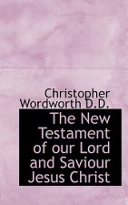 New Testament of Our Lord and Saviour Jesus Christ, in the Original Greek