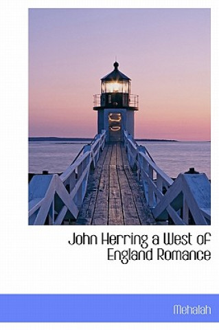 John Herring a West of England Romance