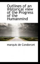 Outlines of an Ihstorical View of the Progress of the Humanmind