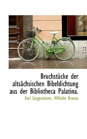Bruchstucke Der Altsachsischen Bibeldichtung Aus Der Bibliotheca Palatina.