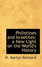 Philistines and Israelites; A New Light on the World's History
