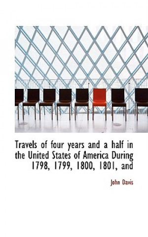 Travels of Four Years and a Half in the United States of America During 1798, 1799, 1800, 1801, and