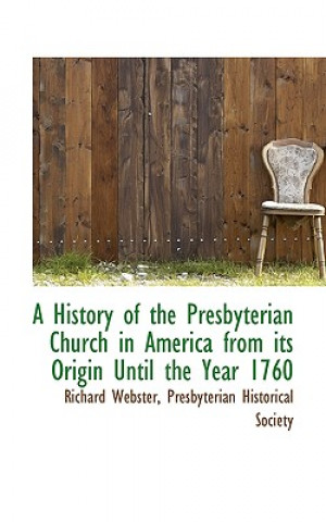 History of the Presbyterian Church in America from Its Origin Until the Year 1760