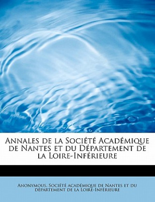 Annales de La Soci T Acad Mique de Nantes Et Du D Partement de La Loire-INF Rieure