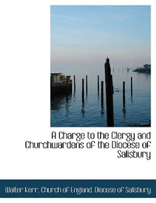 Charge to the Clergy and Churchwardens of the Diocese of Salisbury