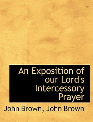 Exposition of Our Lord's Intercessory Prayer