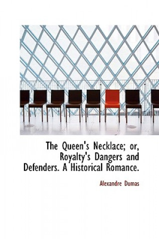 Queen's Necklace; Or, Royalty's Dangers and Defenders. a Historical Romance.