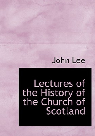 Lectures of the History of the Church of Scotland