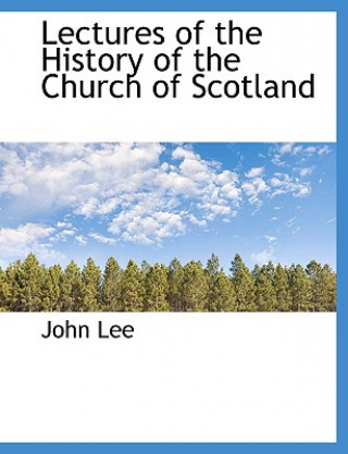 Lectures of the History of the Church of Scotland