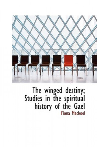 Winged Destiny; Studies in the Spiritual History of the Gael