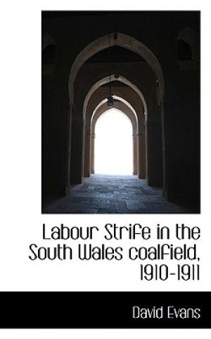 Labour Strife in the South Wales Coalfield, 1910-1911