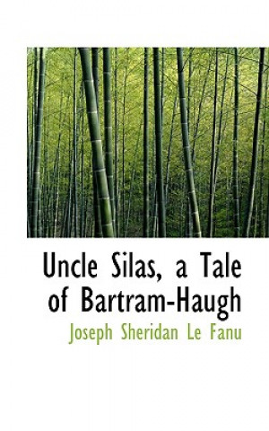 Uncle Silas, a Tale of Bartram-Haugh