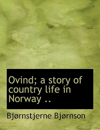 Ovind; A Story of Country Life in Norway ..