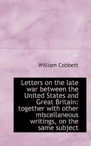 Letters on the Late War Between the United States and Great Britain