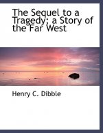 Sequel to a Tragedy; A Story of the Far West