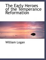 Early Heroes of the Temperance Reformation