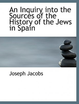 Inquiry Into the Sources of the History of the Jews in Spain