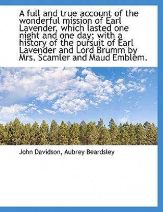 Full and True Account of the Wonderful Mission of Earl Lavender, Which Lasted One Night and One Da
