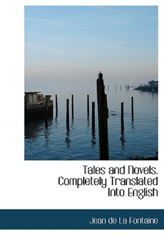 Tales and Novels. Completely Translated Into English