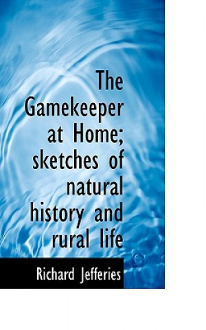 Gamekeeper at Home; Sketches of Natural History and Rural Life