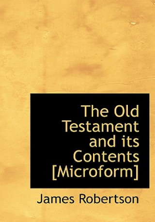 Old Testament and Its Contents [Microform]