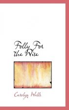 Folly for the Wise