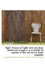 Roget's Thesaurus of English Words and Phrases Classified and Arranged So as to Facilitate the Expre