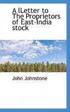 Lletter to the Proprietors of East-India Stock