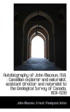 Autobiography of John Macoun, M.A.