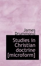 Studies in Christian Doctrine [Microform]