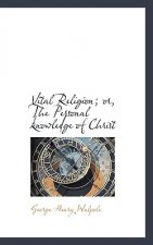 Vital Religion; Or, the Personal Knowledge of Christ
