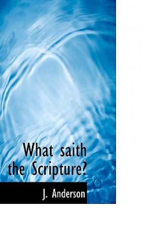 What Saith the Scripture?