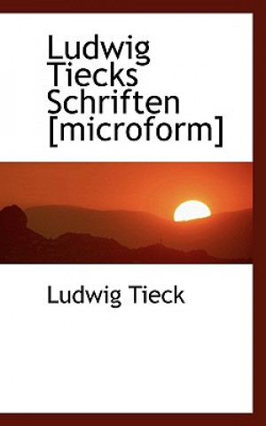 Ludwig Tiecks Schriften [Microform]