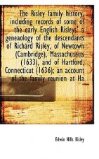 Risley Family History, Including Records of Some of the Early English Risleys' a Geneaology of T