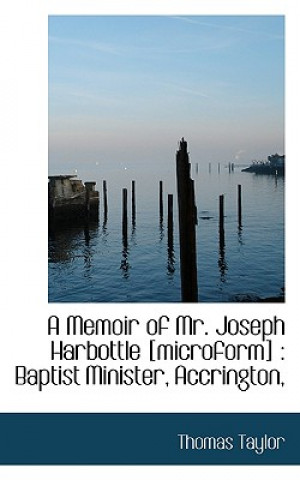 Memoir of Mr. Joseph Harbottle [Microform]