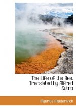 Life of the Bee. Translated by Alfred Sutro