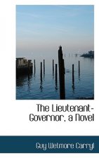 Lieutenant-Governor, a Novel