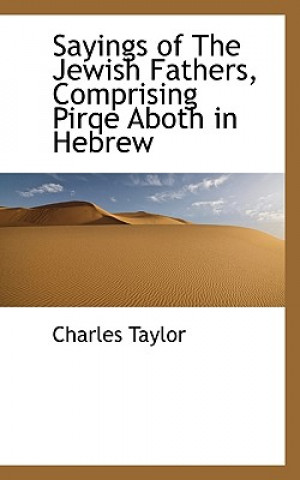 Sayings of the Jewish Fathers, Comprising Pirqe Aboth in Hebrew