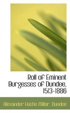 Roll of Eminent Burgesses of Dundee, 1513-1886